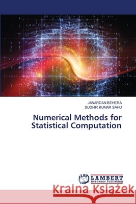 Numerical Methods for Statistical Computation Behera, Janardan, Sahu, Sudhir Kumar 9786208449650