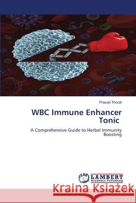 WBC Immune Enhancer Tonic Thorat, Prasad 9786208450694
