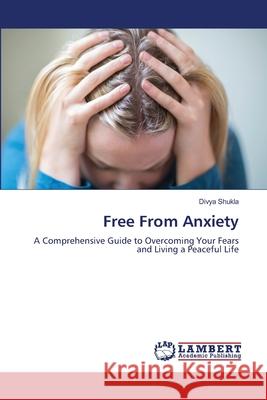 Free From Anxiety Shukla, Divya 9786208450717