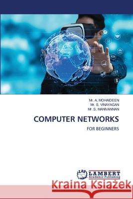 COMPUTER NETWORKS MOHAIDEEN, Mr. A., VINAYAGAN, Mr. S., MANIVANNAN, Mr .S. 9786208450724