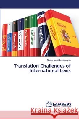 Translation Challenges of International Lexis Ibragimovich, Rakhimberdi 9786208450885 LAP Lambert Academic Publishing