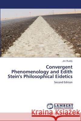 Convergent Phenomenology and Edith Stein's Philosophical Eidetics Ruddy, Jim 9786208451127