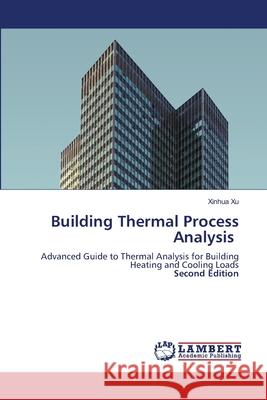 Building Thermal Process Analysis Xinhua Xu 9786208451134 LAP Lambert Academic Publishing