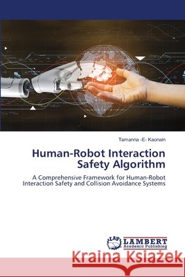 Human-Robot Interaction Safety Algorithm Tamanna -E- Kaonain 9786208451844
