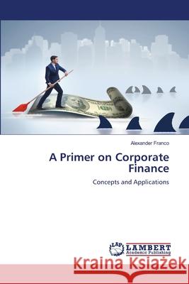 A Primer on Corporate Finance Alexander Franco 9786208451868