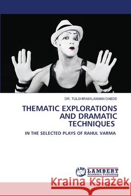 Thematic Explorations and Dramatic Techniques Tulshiram Laxma 9786208451974 LAP Lambert Academic Publishing