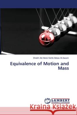 Equivalence of Motion and Mass Sahib Abbas Al-Aasam, Sheikh Adi Abdul 9786208452193