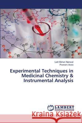 Experimental Techniques in Medicinal Chemistry & Instrumental Analysis Lalit Mohan Nainwal Poonam Arora 9786208452216