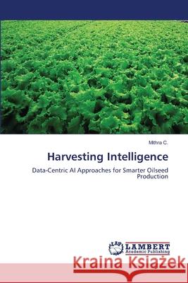 Harvesting Intelligence C., Mithra 9786208452629 LAP Lambert Academic Publishing