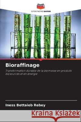 Bioraffinage Bettaieb Rebey, Iness 9786208452919