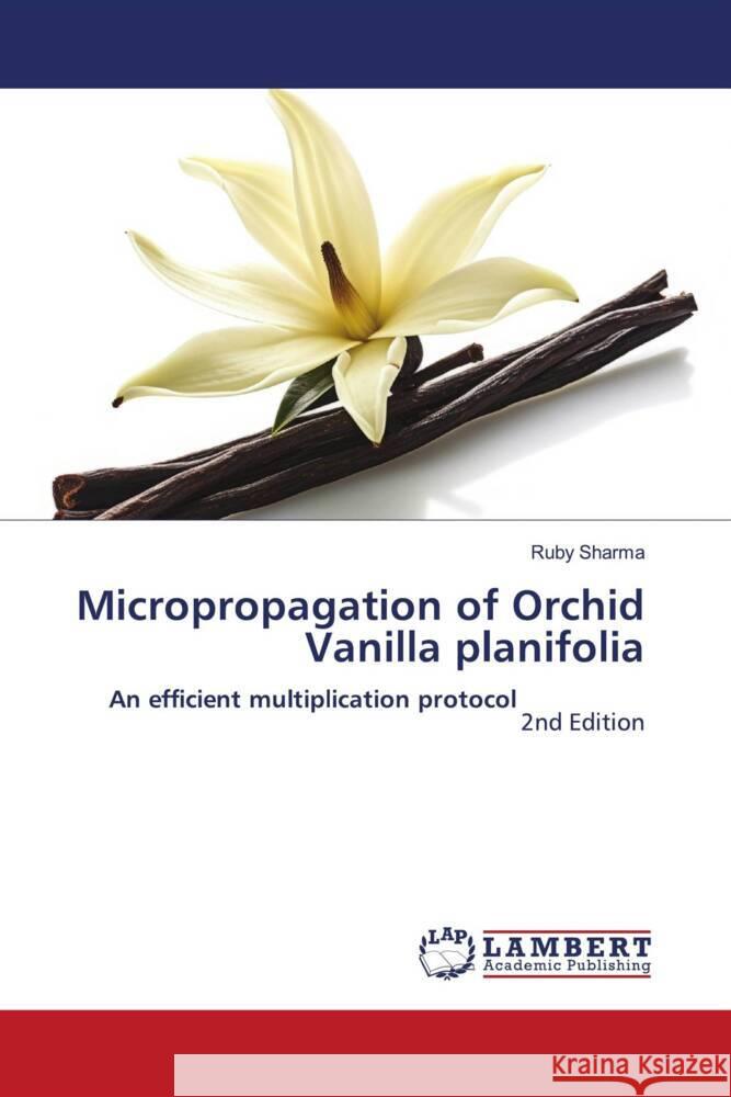 Micropropagation of Orchid Vanilla planifolia Sharma, Ruby 9786208453244