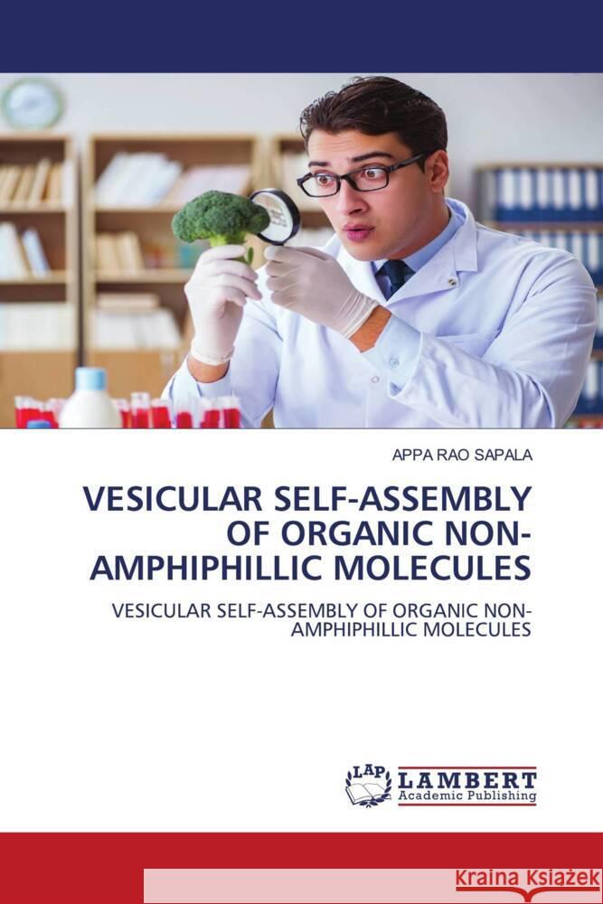VESICULAR SELF-ASSEMBLY OF ORGANIC NON-AMPHIPHILLIC MOLECULES SAPALA, APPA RAO 9786208453374