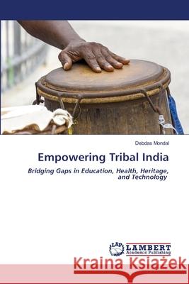 Empowering Tribal India Mondal, Debdas 9786208453886 LAP Lambert Academic Publishing