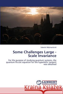 Some Challenges Large - Scale Invariance Mdzinarishvili, Valentin 9786208454166