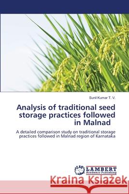 Analysis of traditional seed storage practices followed in Malnad T. V., Sunil Kumar 9786208454500 LAP Lambert Academic Publishing