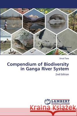 Compendium of Biodiversity in Ganga River System Tare, Vinod 9786208454579