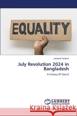 July Revolution 2024 in Bangladesh Ferdous, Jannatul 9786208454586