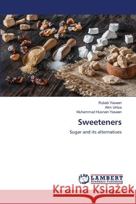 Sweeteners Yaseen, Rubab, Unisa, Alim, Yaseen, Muhammad Husnain 9786208454852