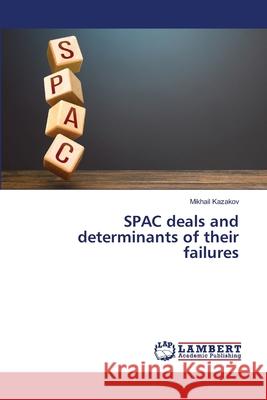 SPAC deals and determinants of their failures Kazakov, Mikhail 9786208454913