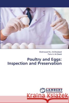 Poultry and Eggs: Inspection and Preservation Al-Shadeedi, Shahrazad M.J., Al-Obaidi, Faris A. 9786208455439