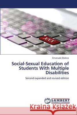 Social-Sexual Education of Students With Multiple Disabilities Stoilova, Emanuela 9786208455835