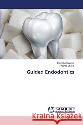 Guided Endodontics Vaswani, Bhumika, SHENOI, PRATIMA 9786208455897