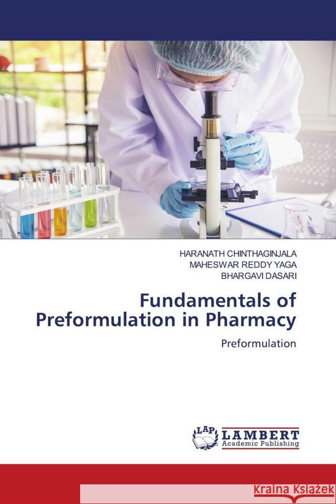 Fundamentals of Preformulation in Pharmacy Chinthaginjala, Haranath, YAGA, MAHESWAR REDDY, DASARI, BHARGAVI 9786208456924