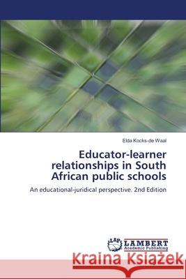 Educator-learner relationships in South African public schools Kocks-de Waal, Elda 9786208457600