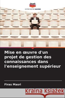 Mise en oeuvre d'un projet de gestion des connaissances dans l'enseignement supérieur Masri, Firas 9786208457914