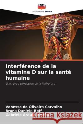 Interférence de la vitamine D sur la santé humaine de Oliveira Carvalho, Vanessa, Daniele Boff, Bruna, Araujo Hoefel, Gabriela 9786208458300