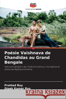 Poésie Vaishnava de Chandidas au Grand Bengale Roy, Prohlad, Roy, Dipak Kumar 9786208458652