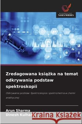 Zredagowana ksiazka na temat odkrywania podstaw spektroskopii Sharma, Arun, Kulhary, Dinesh 9786208459109