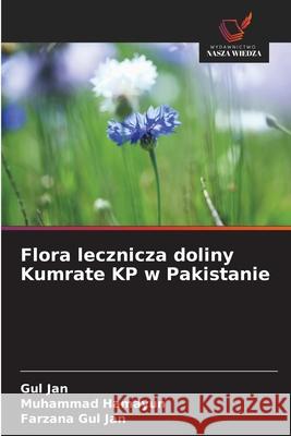 Flora lecznicza doliny Kumrate KP w Pakistanie Jan, Gul, Hamayun, Muhammad, Gul Jan, Farzana 9786208459338