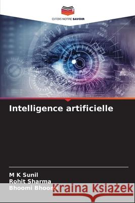 Intelligence artificielle Sunil, M K, Sharma, Rohit, Bhoomi, Bhoomi 9786208459345 Editions Notre Savoir