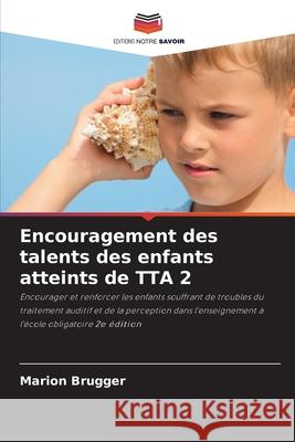 Encouragement des talents des enfants atteints de TTA 2 Brugger, Marion 9786208459352 Editions Notre Savoir
