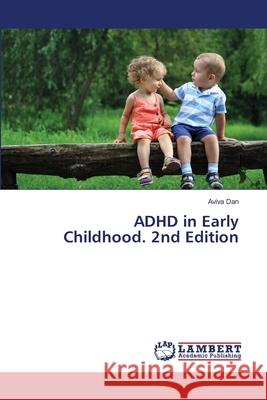 ADHD in Early Childhood. 2nd Edition Dan, Aviva 9786208459871