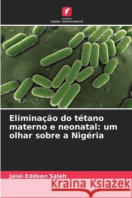 Eliminação do tétano materno e neonatal: um olhar sobre a Nigéria Saleh, Jalal-Eddeen 9786208460204