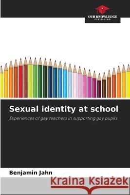 Sexual identity at school Jahn, Benjamin 9786208461003