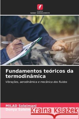 Fundamentos teóricos da termodinâmica Soleimani, Milad, Soleimani, Donya 9786208461577