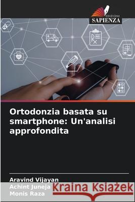 Ortodonzia basata su smartphone: Un'analisi approfondita Vijayan, Aravind, JUNEJA, ACHINT, Raza, Monis 9786208461713