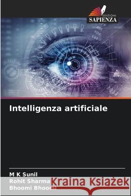 Intelligenza artificiale Sunil, M K, Sharma, Rohit, Bhoomi, Bhoomi 9786208461904 Edizioni Sapienza