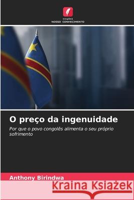 O preço da ingenuidade BIRINDWA, ANTHONY 9786208462178 Edições Nosso Conhecimento