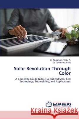 Solar Revolution Through Color A., Dr. Nagamani Prabu, Barik, Dr. Debabrata 9786208462628