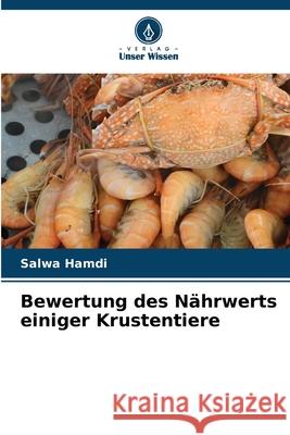 Bewertung des Nährwerts einiger Krustentiere Hamdi, Salwa 9786208462772