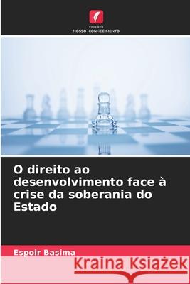 O direito ao desenvolvimento face à crise da soberania do Estado Basima, Espoir 9786208462864