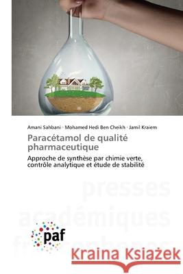 Paracétamol de qualité pharmaceutique Sahbani, Amani, Ben Cheikh, Mohamed Hedi, Kraiem, Jamil 9786208463243