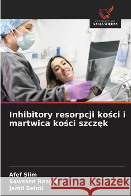 Inhibitory resorpcji kosci i martwica kosci szczek Slim, Afef, rezgui, Sawssen, Selmi, Jamil 9786208463526