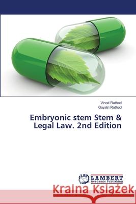 Embryonic stem Stem & Legal Law. 2nd Edition Rathod, Vinod, Rathod, Gayatri 9786208463878
