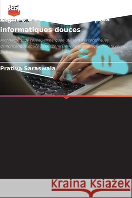Optimisation des paramètres Zigbee à l'aide de techniques informatiques douces Saraswala, Prativa 9786208464783 Editions Notre Savoir