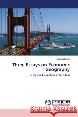 Three Essays on Economic Geography Iranzo, Susana 9786208465278